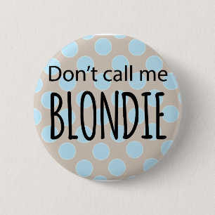 Chapa Redonda De 5 Cm No me llame Blondie