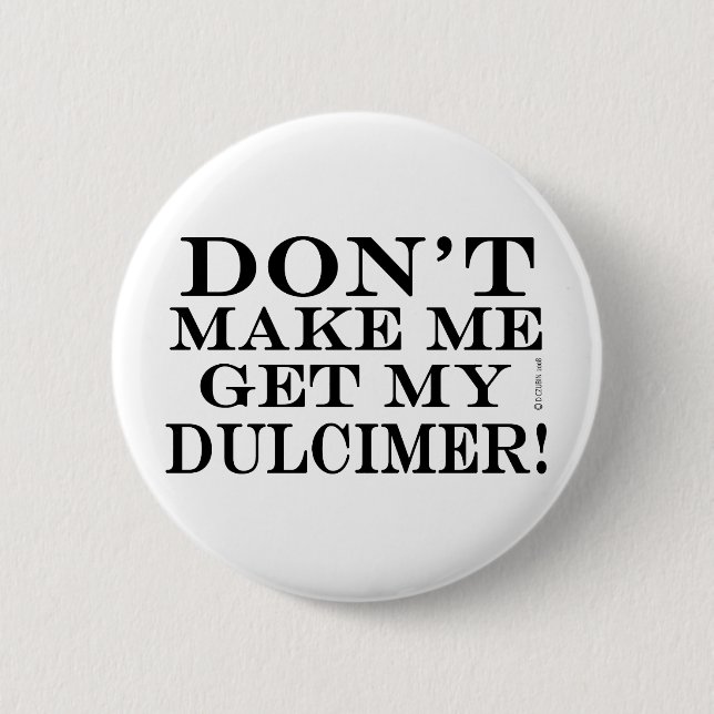 Chapa Redonda De 5 Cm No me obliguen a conseguir mi Dulcimer (Anverso)