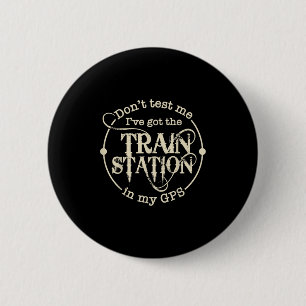 Chapa Redonda De 5 Cm No me pruebes, tengo la estación de tren en mi Gps