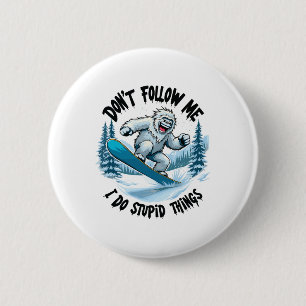 Chapa Redonda De 5 Cm No me sigan hago cosas estúpidas saquearán nieve