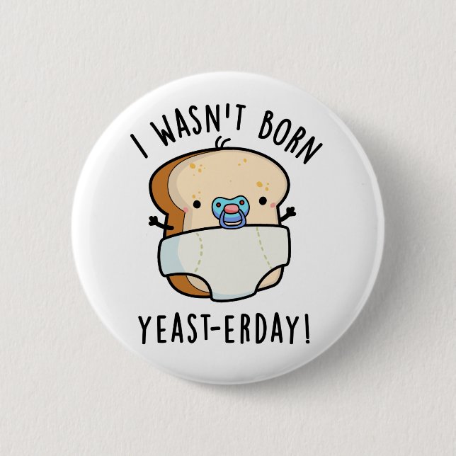 Chapa Redonda De 5 Cm No nací un divertido panecillo ayer (Anverso)