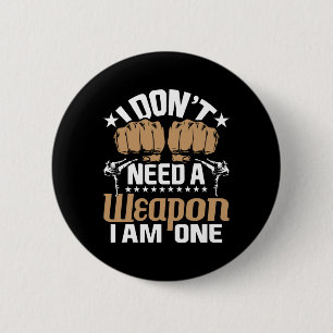 Chapa Redonda De 5 Cm No Necesito Un Arma Soy Uno - Karate Taekwondo 
