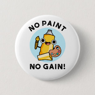 Chapa Redonda De 5 Cm No Paint No Gain Funny Paint Pun