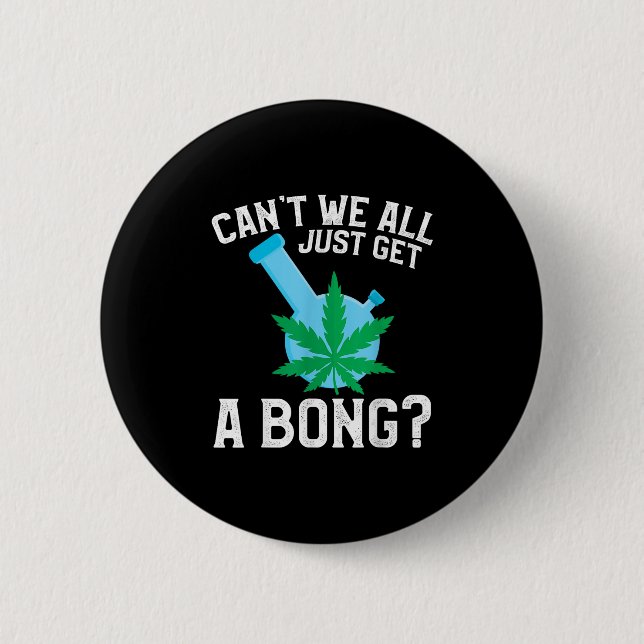 Chapa Redonda De 5 Cm ¿No podemos conseguir un Bong? (Anverso)