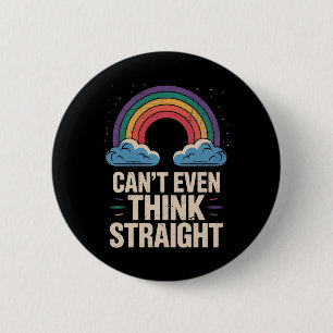 Chapa Redonda De 5 Cm No Puede Ni Pensar Recto Orgullo Gay LGBTQ Aliado