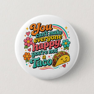 Chapa Redonda De 5 Cm No Puedes Hacer Feliz a Todos, No Eres un Taco