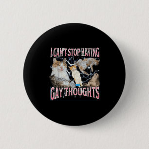 Chapa Redonda De 5 Cm No puedo dejar de tener pensamientos gays Meme de