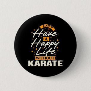 Chapa Redonda De 5 Cm No puedo tener una vida feliz sin Karate