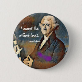 Chapa Redonda De 5 Cm No puedo vivir sin libros, por Thomas Jefferson