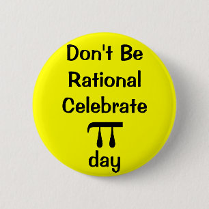 Chapa Redonda De 5 Cm ¡No sea racional, celebran día del pi!
