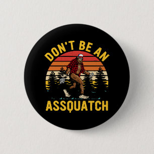 Chapa Redonda De 5 Cm No seas un Assquatch