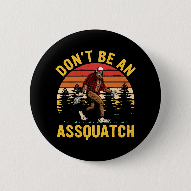 Chapa Redonda De 5 Cm No seas un Assquatch (Anverso)