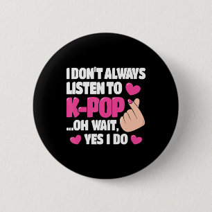 Chapa Redonda De 5 Cm No siempre escucho a los fans de la música kpop kp