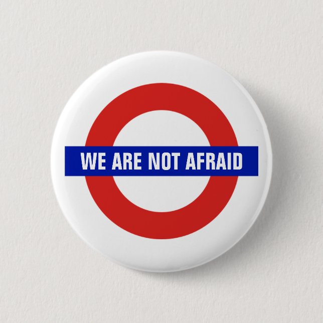 Chapa Redonda De 5 Cm "No somos" Anti-Terrorismo asustado de Londres (Anverso)