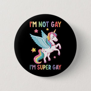 Chapa Redonda De 5 Cm No soy gay, soy súper orgullo gay LGBT Unicornio