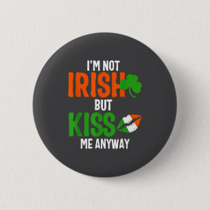 Chapa Redonda De 5 Cm No soy irlandés pero bésame de todos modos - Día d