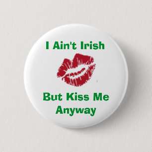 Chapa Redonda De 5 Cm No soy irlandés, sino me beso de todos modos