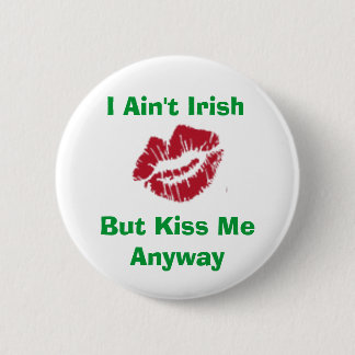 Chapa Redonda De 5 Cm No soy irlandés, sino me beso de todos modos