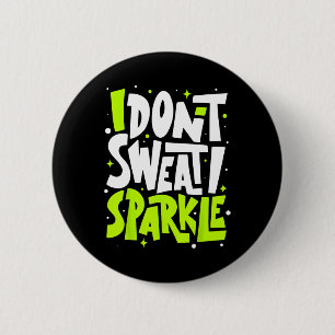 Chapa Redonda De 5 Cm No sudor el humor gracioso Gym Tee Chiste de entre