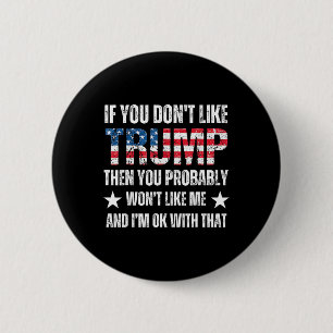 Chapa Redonda De 5 Cm No te gusta Trump, entonces probablemente no te gu