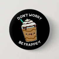 No te preocupes sé Frappey Frappuccino Chiste Fond