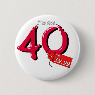 Chapa Redonda De 5 Cm No tengo 40, soy 39.99 Bubble Text