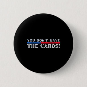 Chapa Redonda De 5 Cm No tienes al presidente de las tarjetas Donald Tru