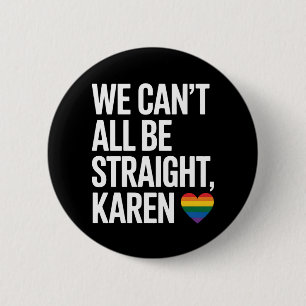 Chapa Redonda De 5 Cm No Todos Podemos Ser Karen Heterosexual Orgullo Ga