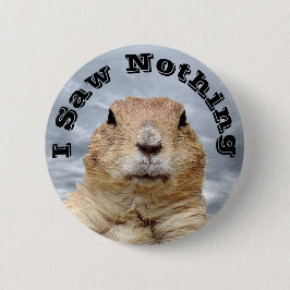 Chapa Redonda De 5 Cm No vi nada en el Día de la Marmota