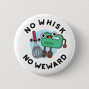 Chapa Redonda De 5 Cm No Whisk No Weward Funny Baking Pun