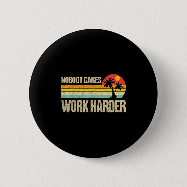 Chapa Redonda De 5 Cm Nobody Cares Work Harder Motivational Fitness Work (Anverso)