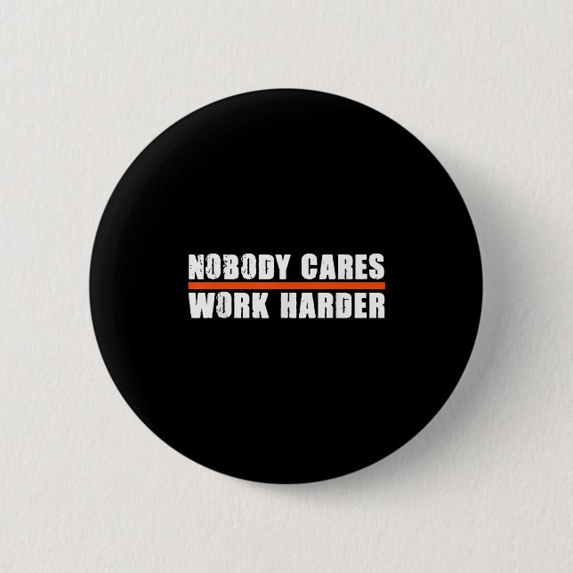 Chapa Redonda De 5 Cm Nobody Cares Work Harder Motivational For Athletes (Anverso)