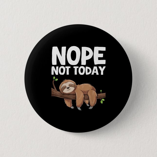 Chapa Redonda De 5 Cm Nope Not Today Sloth  (Anverso)