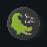 Chapa Redonda De 5 Cm ¡Nos Vemos Después Alligator!<br><div class="desc">Ilustracion lindo de un lagarto verde diciendo "¡Nos vemos más tarde!"</div>