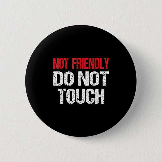 Chapa Redonda De 5 Cm Not Friendly Do Not Touch Funny Sarcasm Quote  (Anverso)