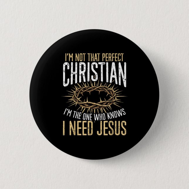 Chapa Redonda De 5 Cm Not That Perfect Christian I Need Jesus Graphic  (Anverso)