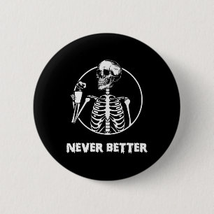 Chapa Redonda De 5 Cm Nunca mejor Skeleton Skull Funny Costum Halloween