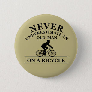 Chapa Redonda De 5 Cm nunca subestimar a un anciano en bicicleta