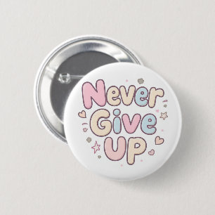 Chapa Redonda De 5 Cm ‘Nunca te rindas’ texto lindo y burbujeante en bla