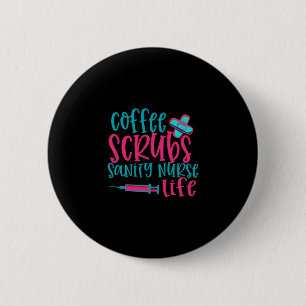 Chapa Redonda De 5 Cm Nurse Gift   Coffee Scrubs Sanity Nurse Life