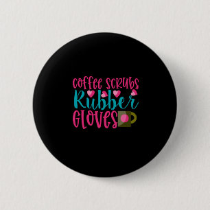 Chapa Redonda De 5 Cm Nurse Gift Guantes de goma de Coffee Scrubs