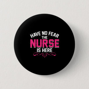 Chapa Redonda De 5 Cm Nurse Gift Have No Fear The Nurse Is Here