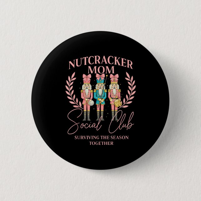 Chapa Redonda De 5 Cm Nutcracker Mom Social Club Surviving The Season To (Anverso)