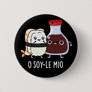 Chapa Redonda De 5 Cm O soy-le-mio Funny cantando salsa de soja Pun Dark