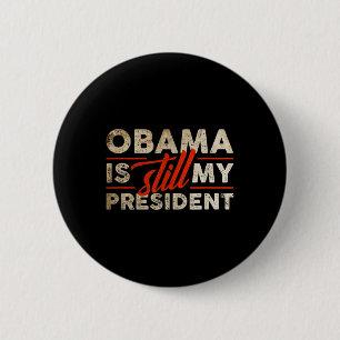 Chapa Redonda De 5 Cm Obama sigue siendo mi presidente Funny Barack Obam
