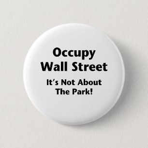 Chapa Redonda De 5 Cm Occupy Wall Street — ¡No se trata del parque!