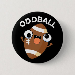 Chapa Redonda De 5 Cm Oddball Funny Football Pun Dark BG
