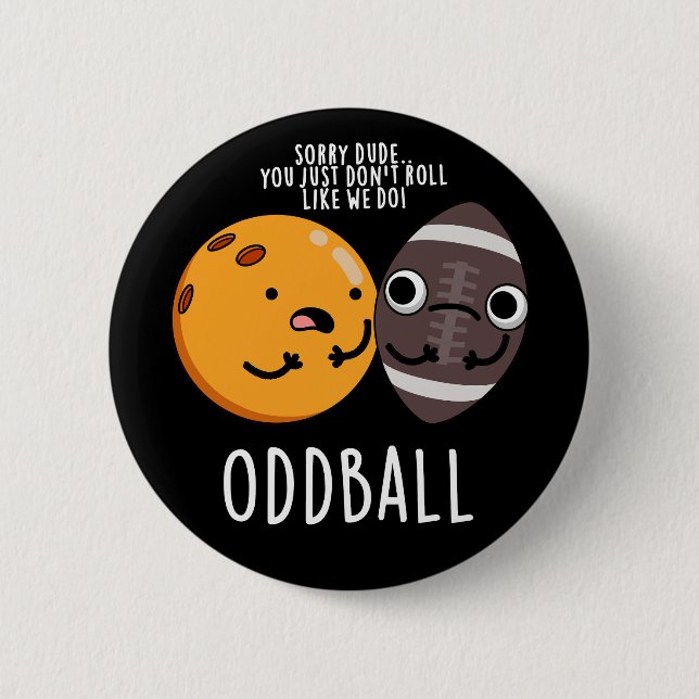 Chapa Redonda De 5 Cm Oddball Funny Football Pun Dark BG (Anverso)