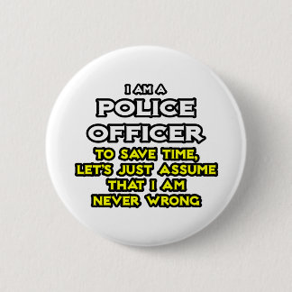 Chapa Redonda De 5 Cm Oficial de policía... Supongamos que nunca me equi