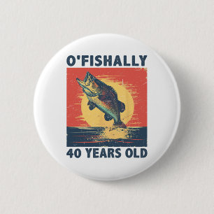 Chapa Redonda De 5 Cm Oficialmente 40 años 1985 Pesca Pescador Cumpleaño